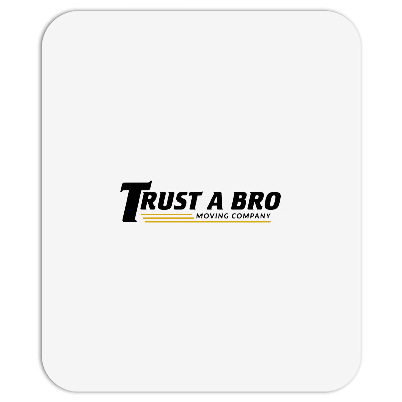 Trust A Bro Mousepad | Artistshot