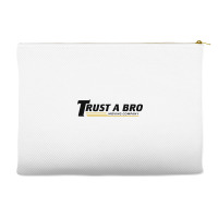 Trust A Bro Accessory Pouches | Artistshot