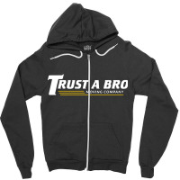 Trust A Bro Zipper Hoodie | Artistshot