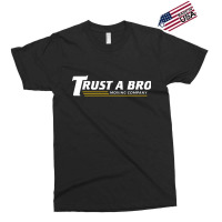 Trust A Bro Exclusive T-shirt | Artistshot