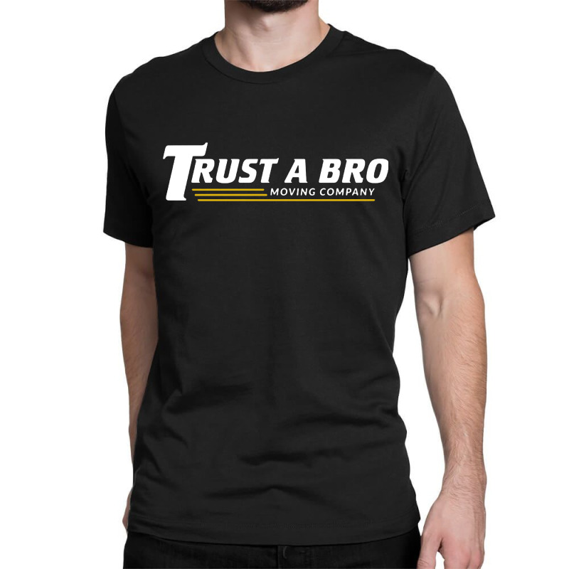 Trust A Bro Classic T-shirt | Artistshot