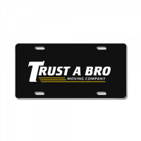 Trust A Bro License Plate | Artistshot