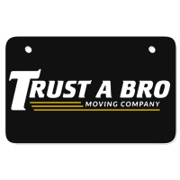 Trust A Bro Atv License Plate | Artistshot