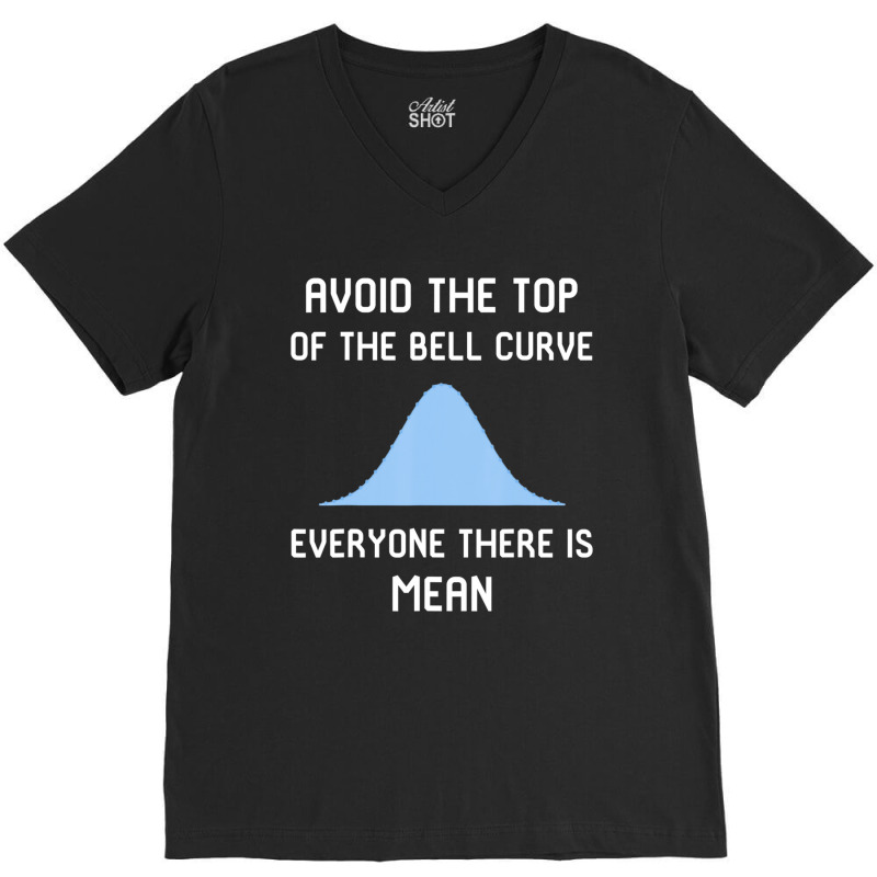 Avoid The Top Of The Bell Curve V-neck Tee | Artistshot