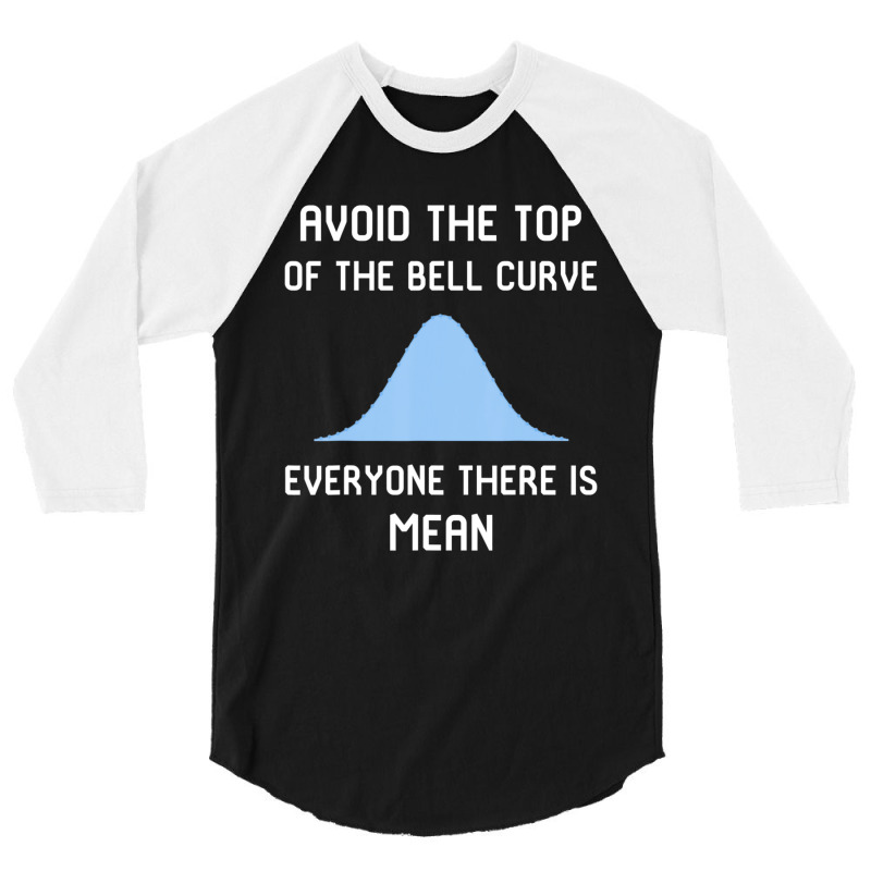 Avoid The Top Of The Bell Curve 3/4 Sleeve Shirt | Artistshot