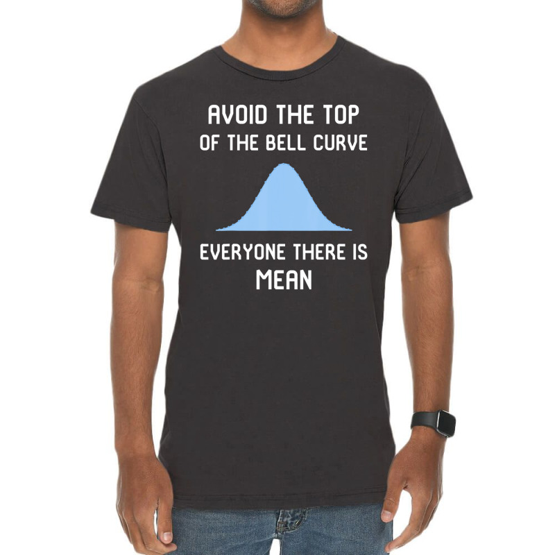 Avoid The Top Of The Bell Curve Vintage T-shirt | Artistshot