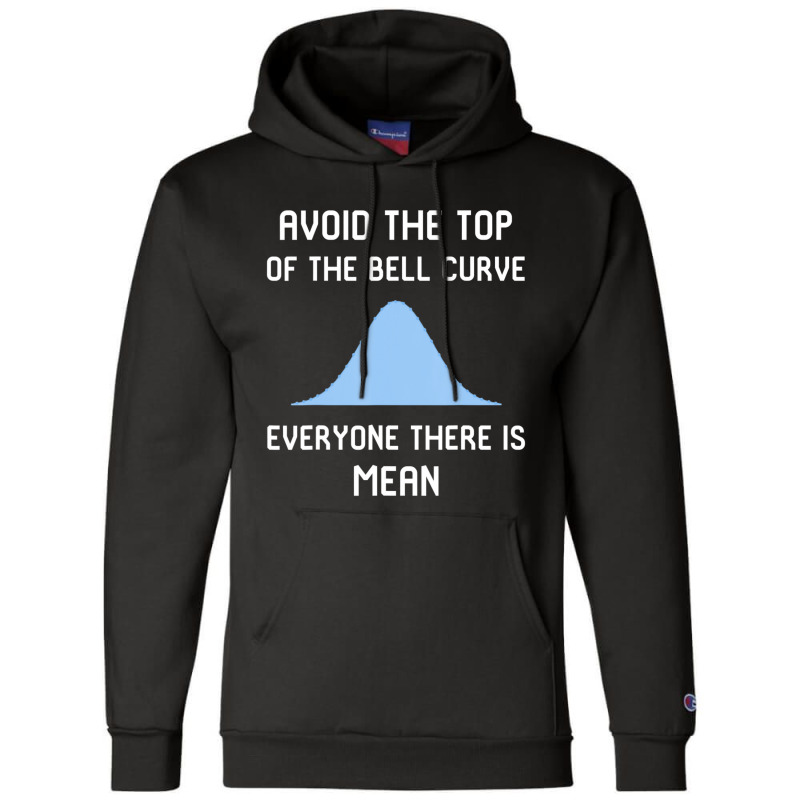 Avoid The Top Of The Bell Curve Champion Hoodie | Artistshot