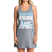 Sled Dog Racing Is My Therapy Quote For A Sled Dog Racer T Shirt Tank Dress | Artistshot