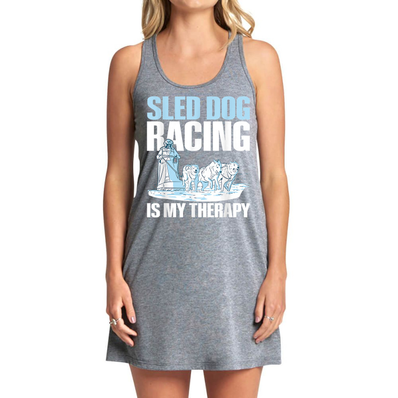 Sled Dog Racing Is My Therapy Quote For A Sled Dog Racer T Shirt Tank Dress by cm-arts | Artistshot