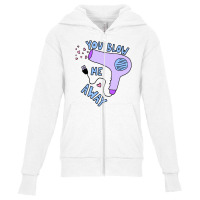 You Blow Me Away Hairdryer Youth Zipper Hoodie | Artistshot