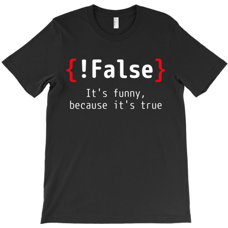 False Its Funny T-shirt | Artistshot