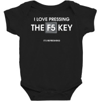 I Love Pressing The F5 Key Baby Bodysuit | Artistshot