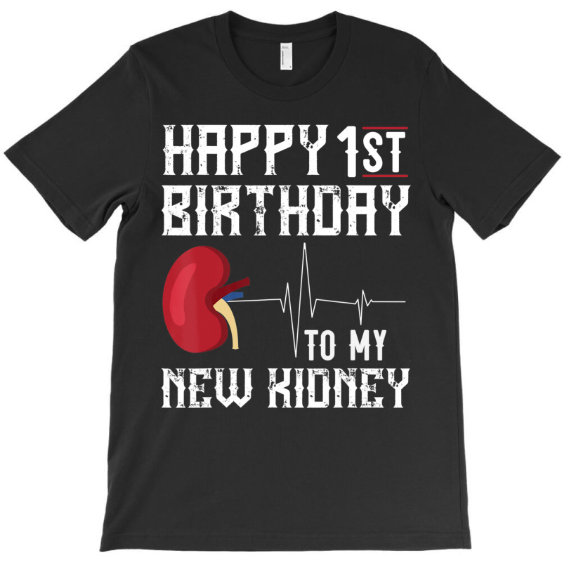 Kidney Transplant Anniversary 1st Birthday T-shirt | Artistshot