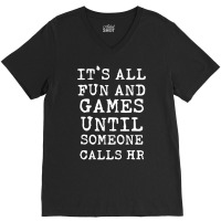 It's All Fun And Games Hr Quotes Human Resources V-neck Tee | Artistshot