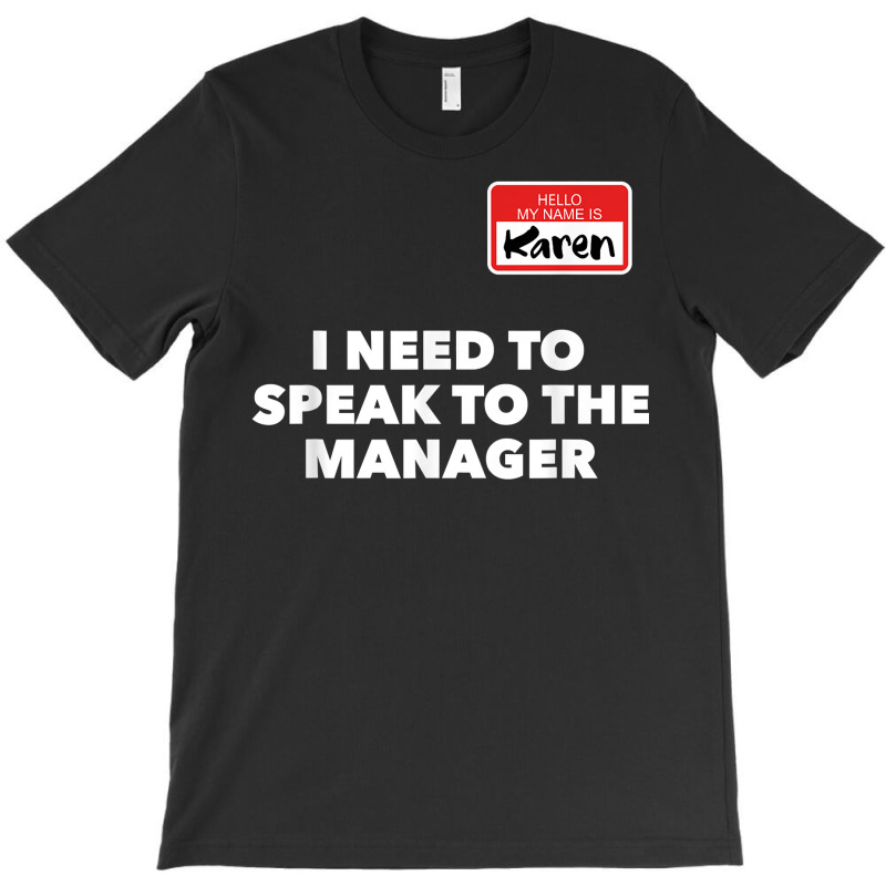 Karen Halloween Shirt Speak To The Manager Funny Costume T Shirt T-shirt | Artistshot