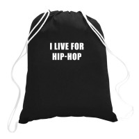 I Live For Hip-hop Drawstring Bags | Artistshot