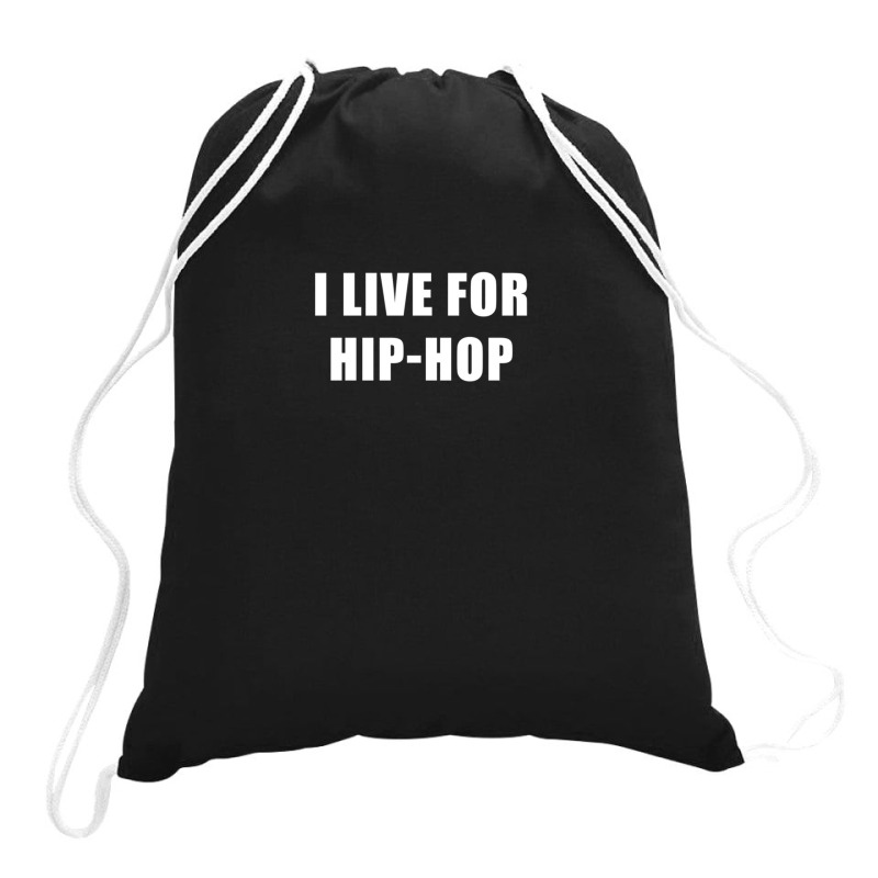 I Live For Hip-hop Drawstring Bags | Artistshot