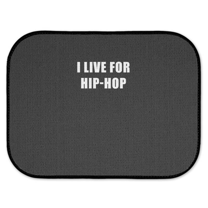 I Live For Hip-hop Rear Car Mat | Artistshot