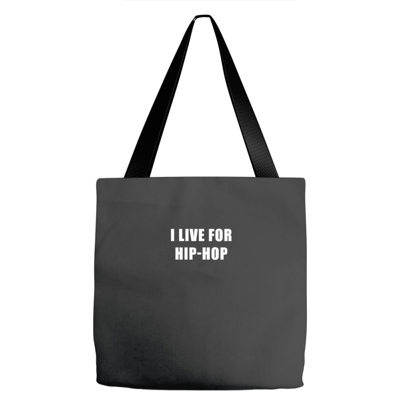 I Live For Hip-hop Tote Bags | Artistshot