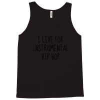 I Live For Instrumental Hip Hop Tank Top | Artistshot