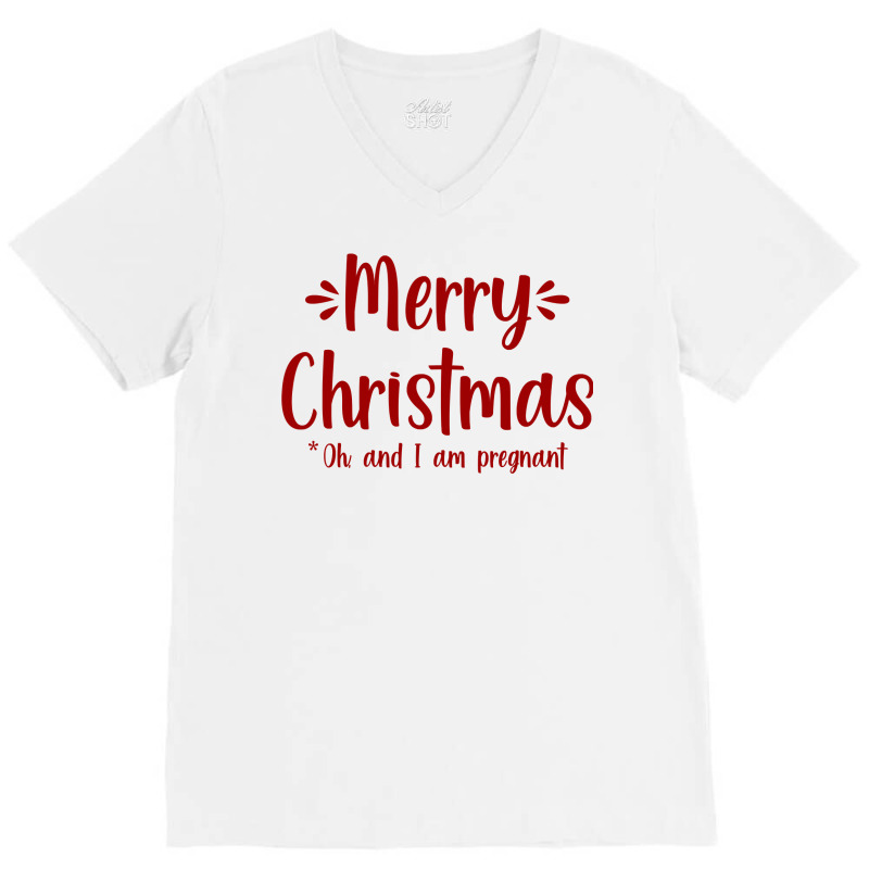 Merry Christmas   Oh, And I Am Pregnant Xmas Baby Gift Tee Sweatshirt V-neck Tee | Artistshot