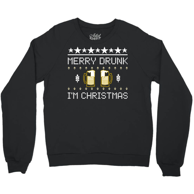 Merry Drunk I'm Christmas Beer Ugly Christmas Sweater Sweatshirt Crewneck Sweatshirt | Artistshot