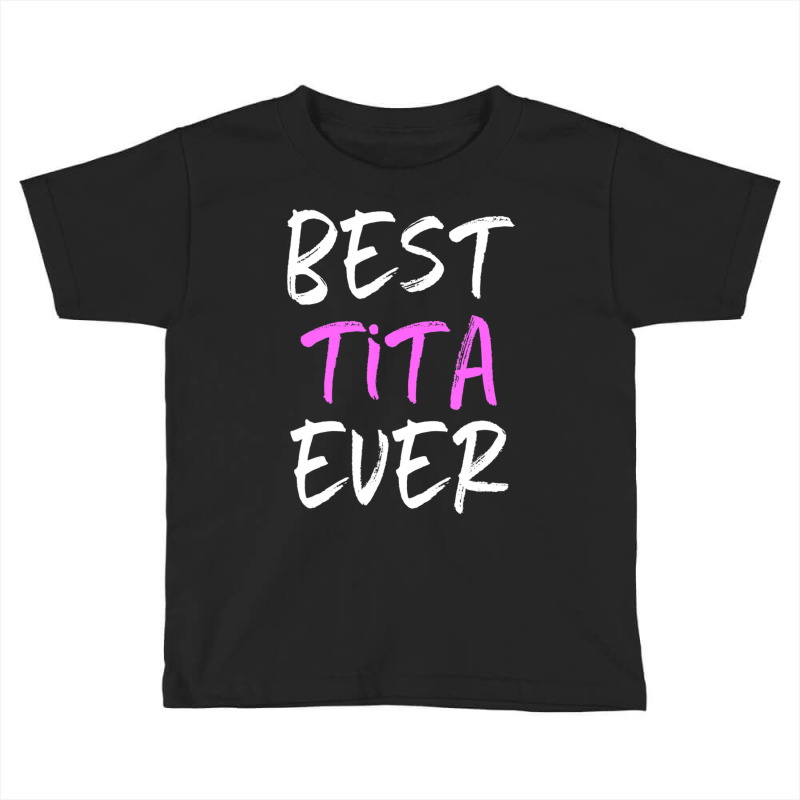 Best Tita Ever Cool Toddler T-shirt | Artistshot