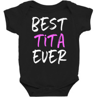 Best Tita Ever Cool Baby Bodysuit | Artistshot