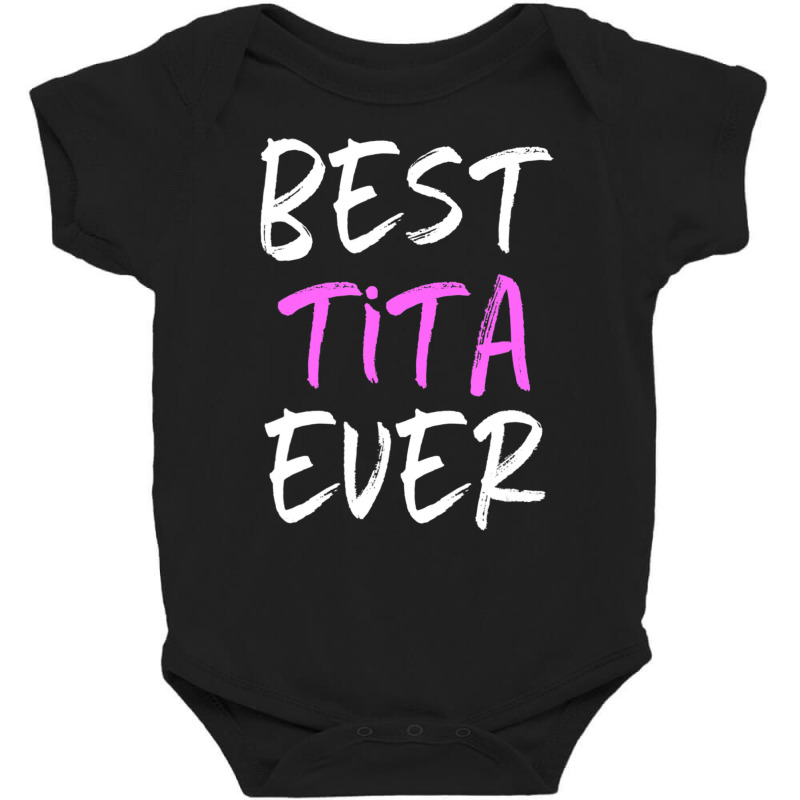 Best Tita Ever Cool Baby Bodysuit | Artistshot