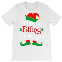 Merry Elfing Christmas Elves Gifts Funny Elf Xmas Long Sleeve T Shirt T-shirt | Artistshot