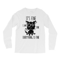 It's Fine I'm Fine Everything Is Fine Stressed Out Black Cat Long Slee Long Sleeve Shirts | Artistshot