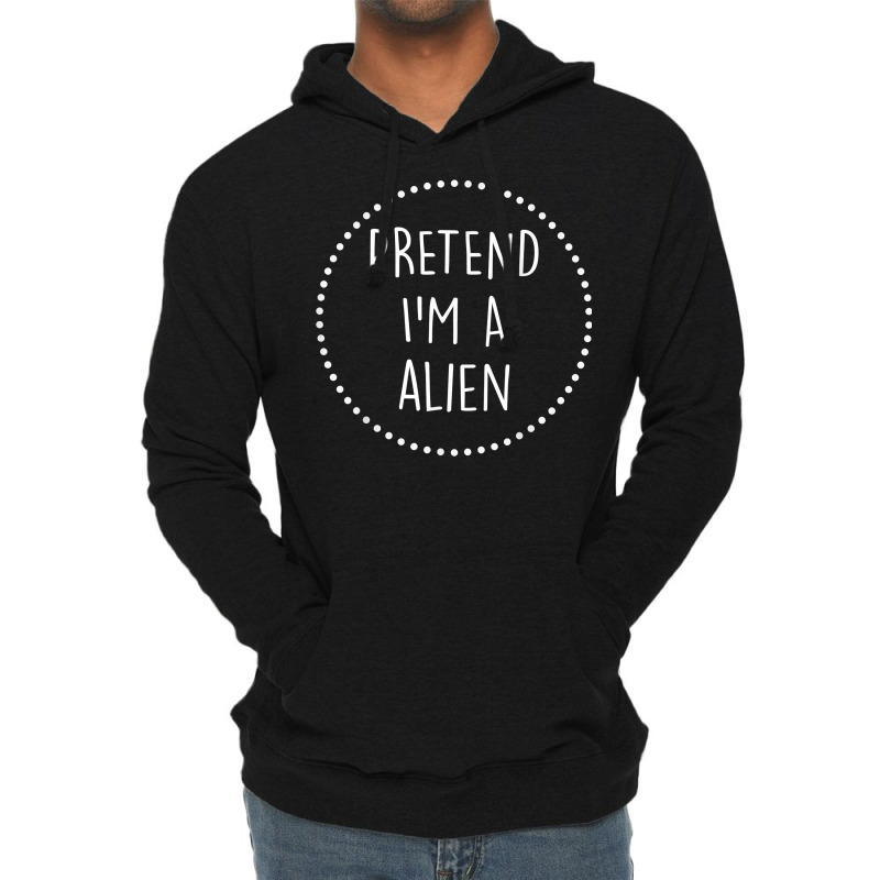 Pretend Im A Alien Halloween Costume T Shirt Lightweight Hoodie | Artistshot