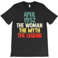 70 Years Old April 1952 Woman Myth Legend 70th Birthday T-shirt | Artistshot