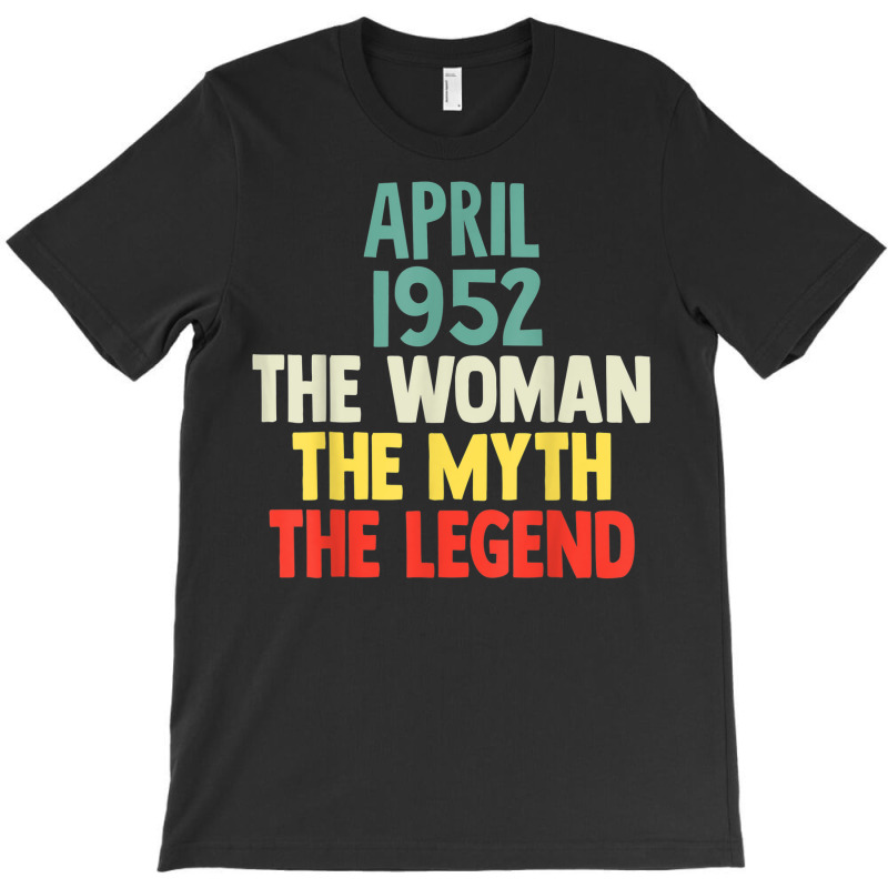 70 Years Old April 1952 Woman Myth Legend 70th Birthday T-shirt | Artistshot