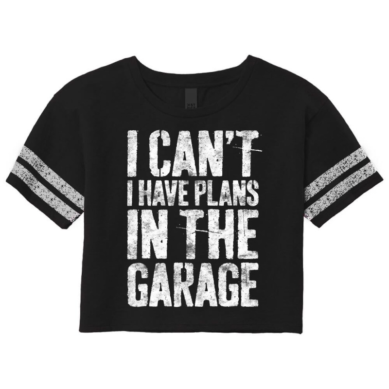 I Can't I Have Plans In The Garage Mechanic Scorecard Crop Tee by cm-arts | Artistshot