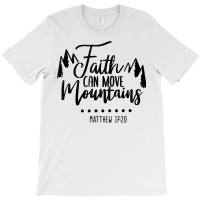 Faith Can Move Mountains Bible Verse Holy Religious Week T Shirt T-shirt | Artistshot