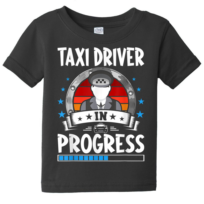 Taxi Driver In Progress Trainee Student T Shirt Baby Tee by kunkleog | Artistshot