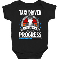 Taxi Driver In Progress Trainee Student T Shirt Baby Bodysuit | Artistshot