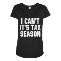 I Can't It's Tax Season Accounting Fun Accountant Cpa Maternity Scoop Neck T-shirt | Artistshot