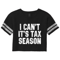 I Can't It's Tax Season Accounting Fun Accountant Cpa Scorecard Crop Tee | Artistshot