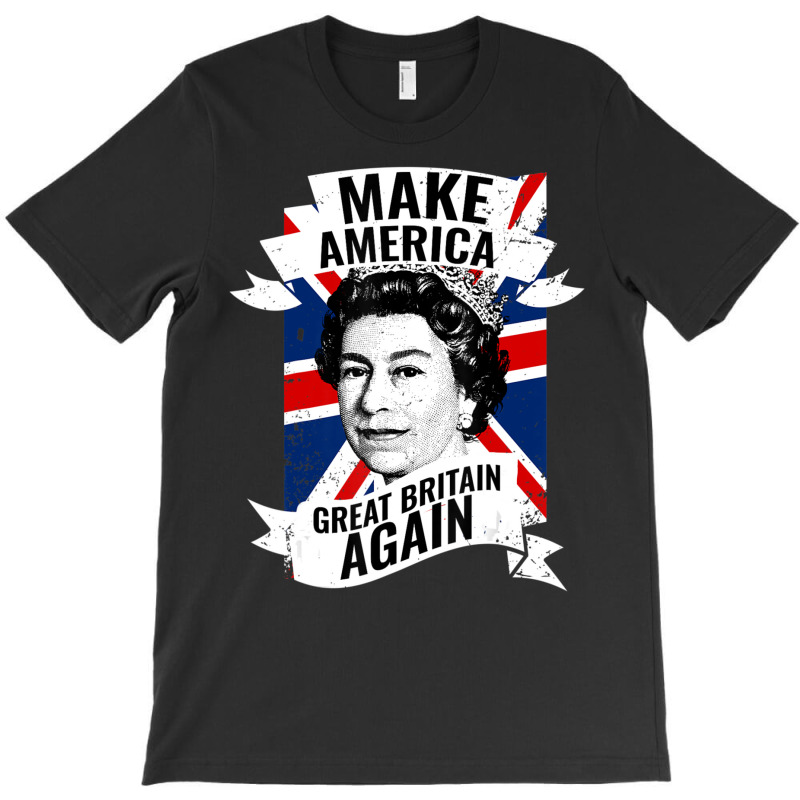 Make America Great Britain Again T-shirt | Artistshot