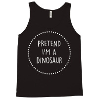 Pretend Im A Dinosaur Halloween Costume T Shirt Tank Top | Artistshot