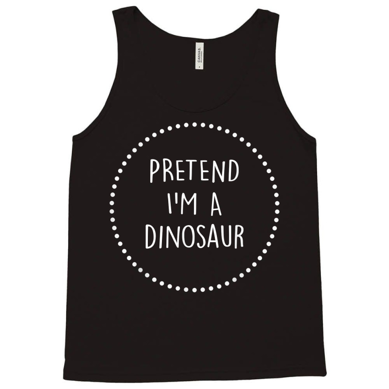 Pretend Im A Dinosaur Halloween Costume T Shirt Tank Top | Artistshot