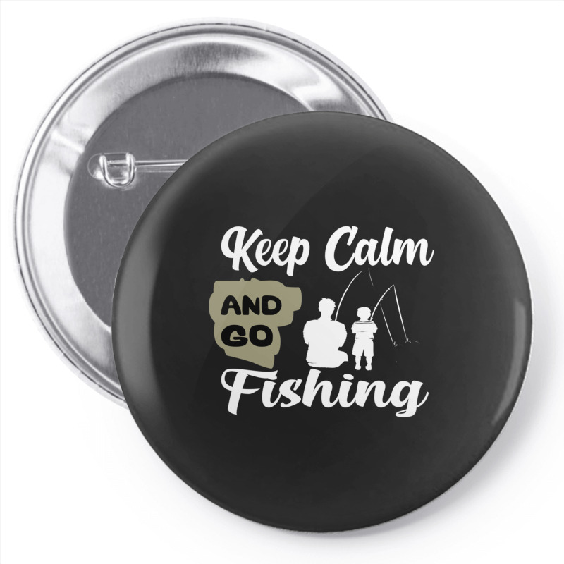 Keep Calm And Go Fishing Pin-back Button | Artistshot