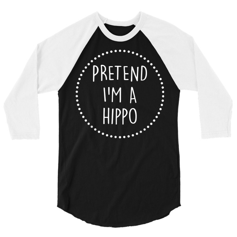 Pretend Im A Hippo Halloween Costume T Shirt 3/4 Sleeve Shirt | Artistshot