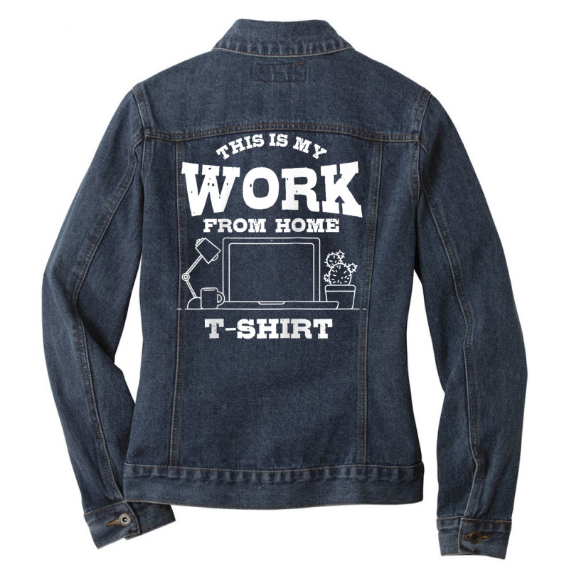 This Is My Work From Home Shirt  Funny Remote Worker Gift Raglan Baseb Ladies Denim Jacket by cm-arts | Artistshot