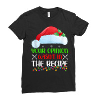 Your Opinion Wasnt In The Recipe Cooking Chef Christmas Tank Top Ladies Fitted T-shirt | Artistshot