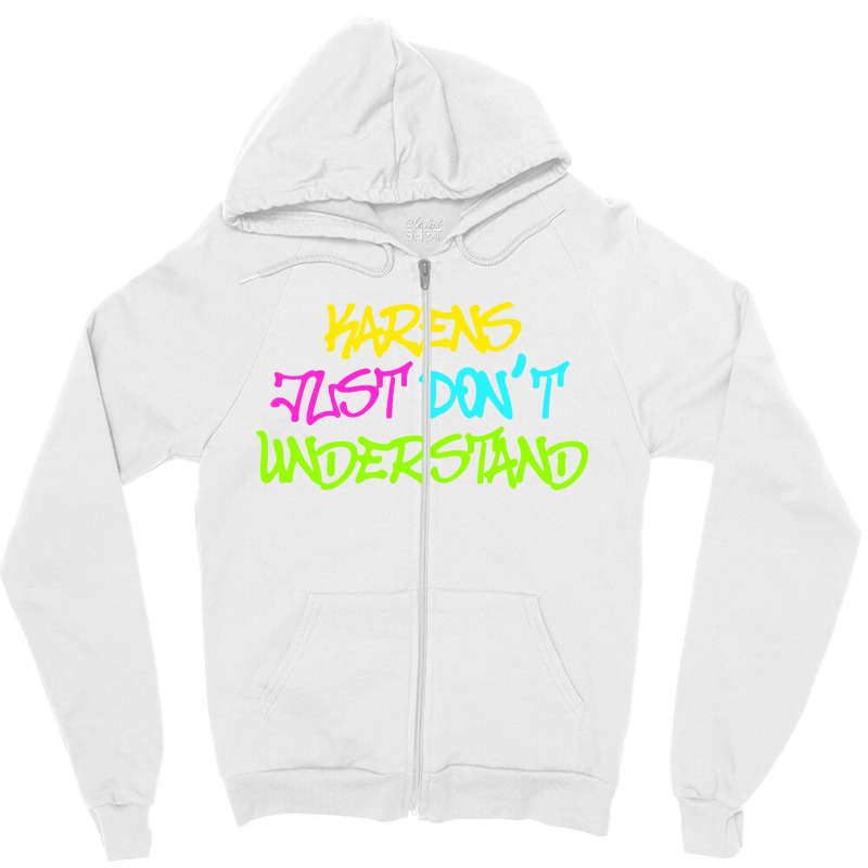 Karens Just Don't Understand Zipper Hoodie by cm-arts | Artistshot