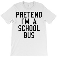 Pretend I'm A School Bus Lazy Halloween Easy Costume T Shirt T-shirt | Artistshot