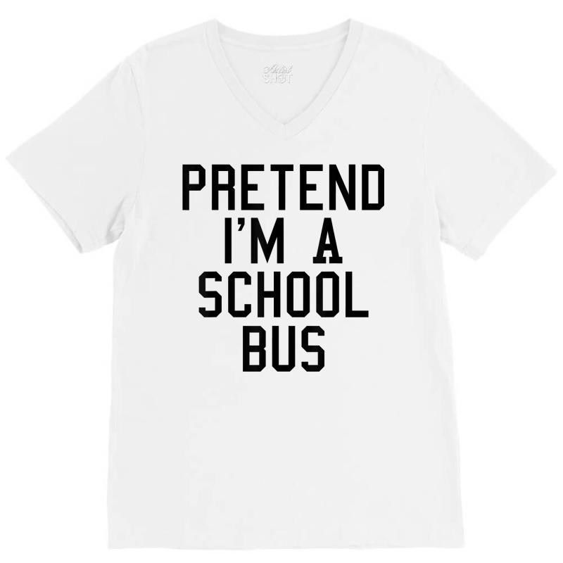 Pretend I'm A School Bus Lazy Halloween Easy Costume T Shirt V-neck Tee | Artistshot